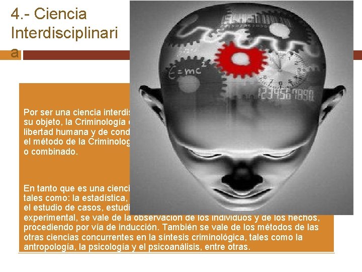 4. - Ciencia Interdisciplinari a Por ser una ciencia interdisciplinaria y por la característica