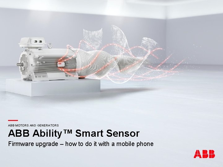 — — ABB Ability™ Smart Sensor ABB MOTORS AND GENERATORS Firmware upgrade – how