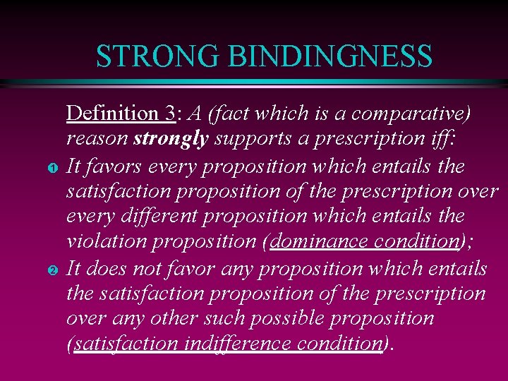 STRONG BINDINGNESS Ê Ë Definition 3: A (fact which is a comparative) reason strongly