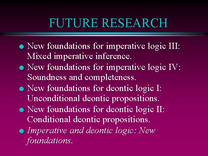 FUTURE RESEARCH l l l New foundations for imperative logic III: Mixed imperative inference.
