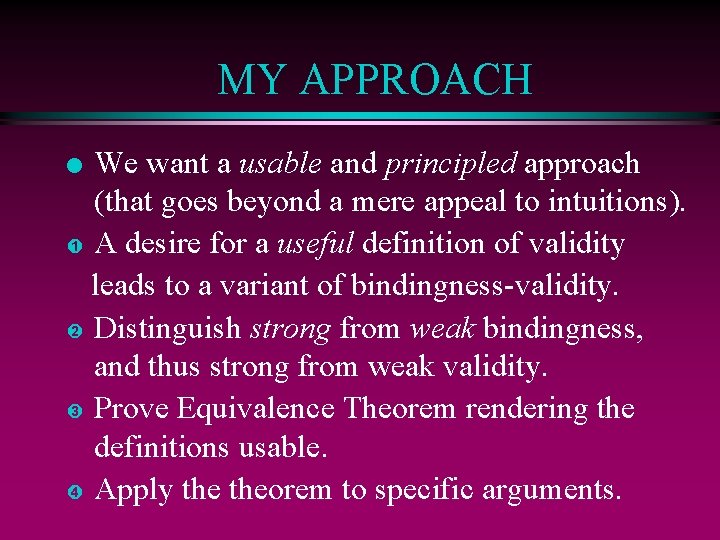 MY APPROACH We want a usable and principled approach (that goes beyond a mere