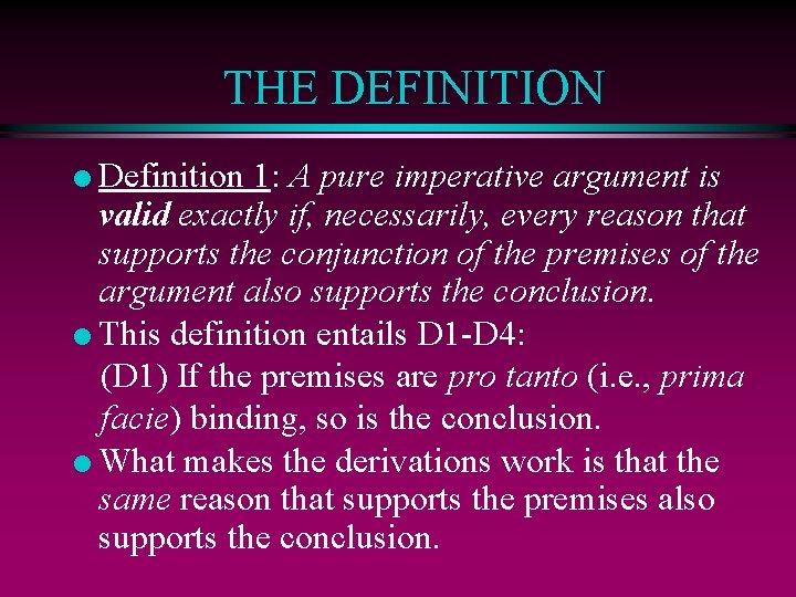 THE DEFINITION Definition 1: A pure imperative argument is valid exactly if, necessarily, every