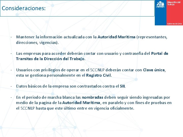 Consideraciones: - Mantener la información actualizada con la Autoridad Marítima (representantes, direcciones, vigencias). -