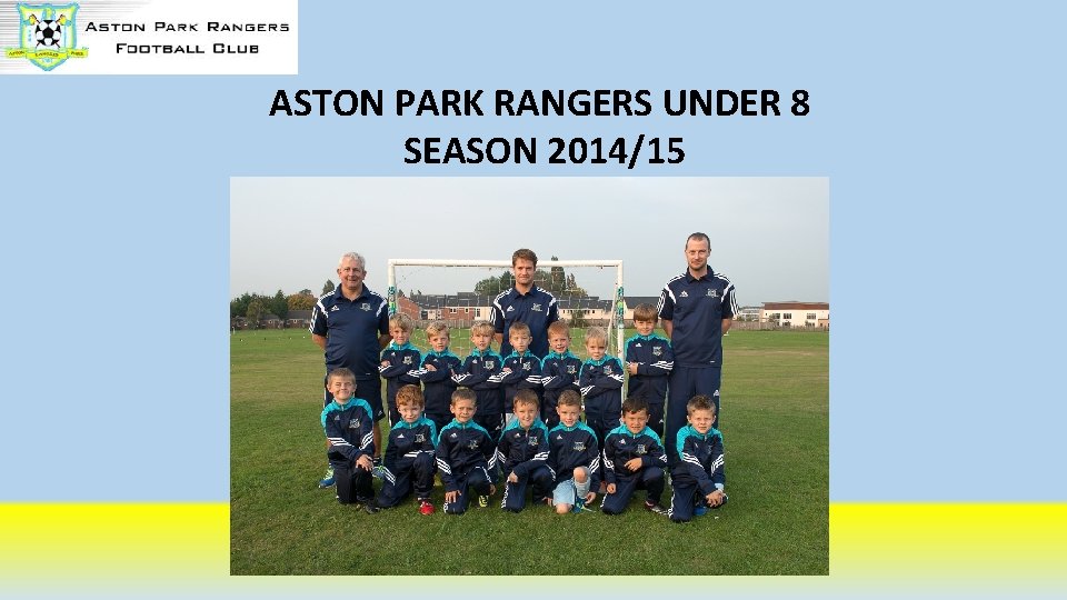 ASTON PARK RANGERS UNDER 8 SEASON 2014/15 ASTON PARK RANGERS UNDER 8 SEASON 2014/15