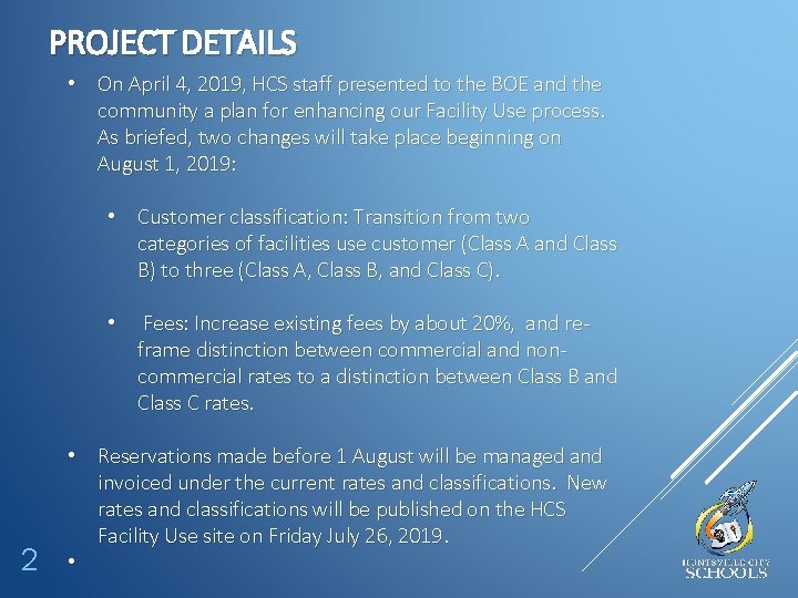 PROJECT DETAILS • On April 4, 2019, HCS staff presented to the BOE and