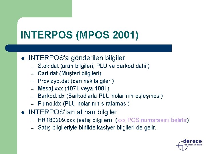 INTERPOS (MPOS 2001) l INTERPOS’a gönderilen bilgiler – – – l Stok. dat (ürün