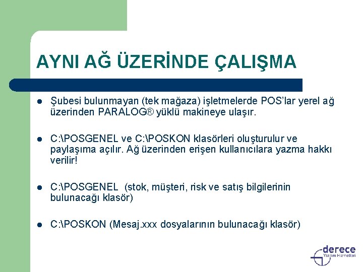 AYNI AĞ ÜZERİNDE ÇALIŞMA l Şubesi bulunmayan (tek mağaza) işletmelerde POS’lar yerel ağ üzerinden