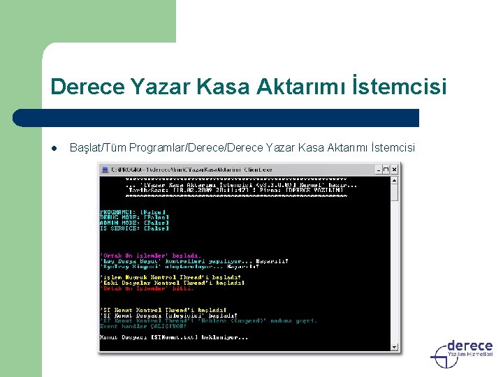 Derece Yazar Kasa Aktarımı İstemcisi l Başlat/Tüm Programlar/Derece Yazar Kasa Aktarımı İstemcisi 