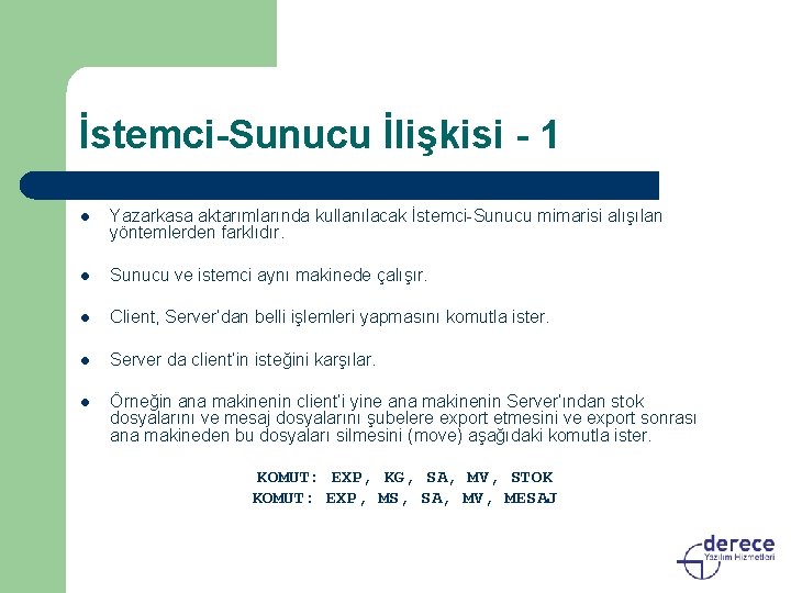 İstemci-Sunucu İlişkisi - 1 l Yazarkasa aktarımlarında kullanılacak İstemci-Sunucu mimarisi alışılan yöntemlerden farklıdır. l