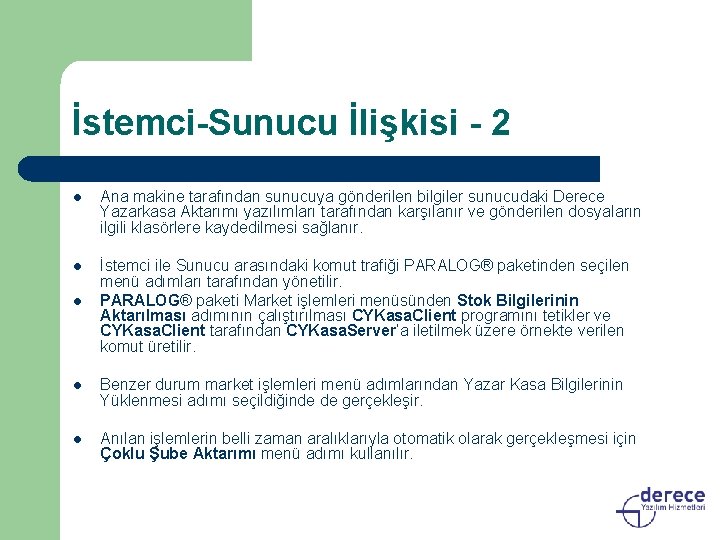 İstemci-Sunucu İlişkisi - 2 l Ana makine tarafından sunucuya gönderilen bilgiler sunucudaki Derece Yazarkasa