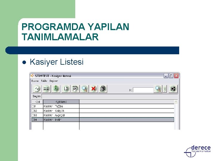 PROGRAMDA YAPILAN TANIMLAMALAR l Kasiyer Listesi 