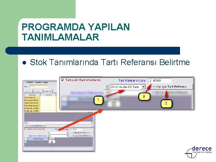 PROGRAMDA YAPILAN TANIMLAMALAR l Stok Tanımlarında Tartı Referansı Belirtme 