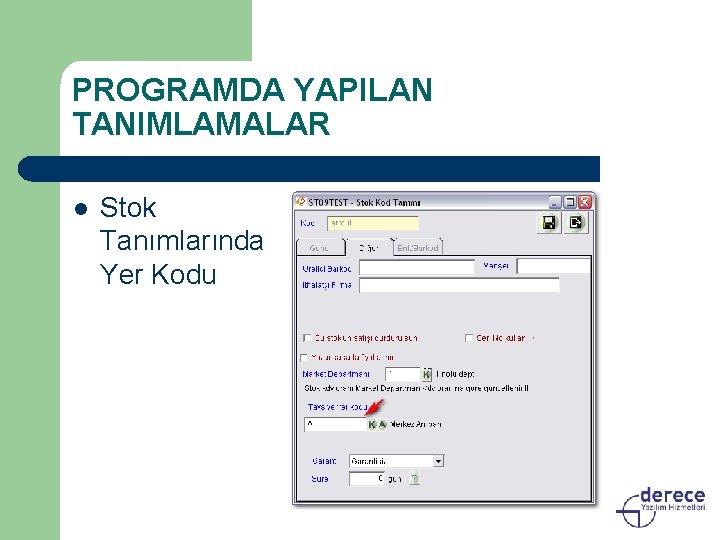 PROGRAMDA YAPILAN TANIMLAMALAR l Stok Tanımlarında Yer Kodu 