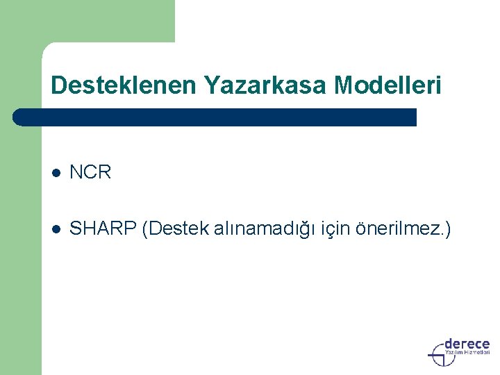 Desteklenen Yazarkasa Modelleri l NCR l SHARP (Destek alınamadığı için önerilmez. ) 