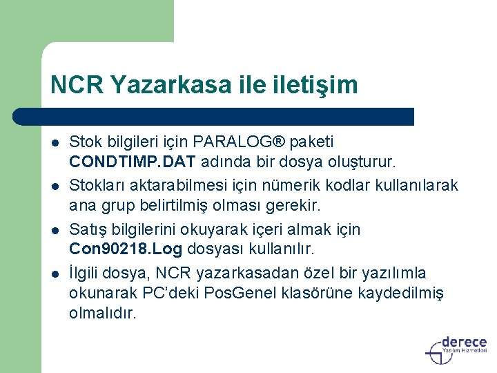 NCR Yazarkasa iletişim l l Stok bilgileri için PARALOG® paketi CONDTIMP. DAT adında bir