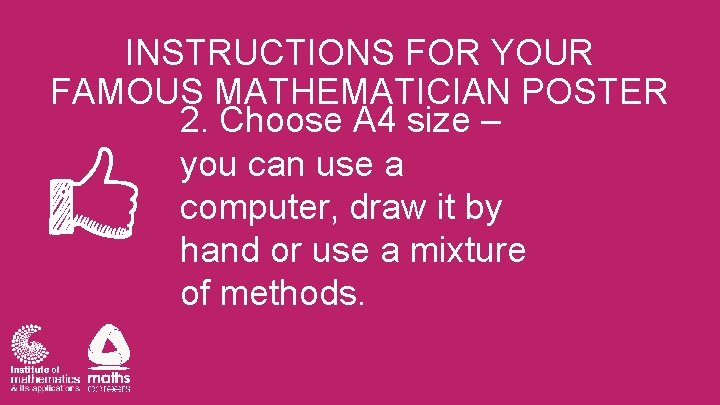INSTRUCTIONS FOR YOUR FAMOUS MATHEMATICIAN POSTER 2. Choose A 4 size – you can