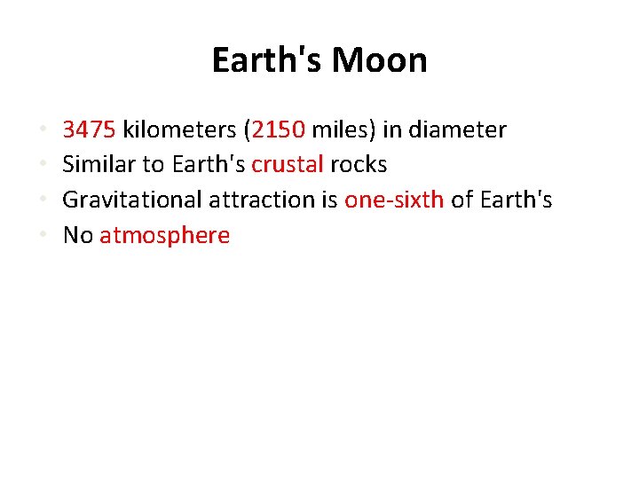 Earth's Moon • • 3475 kilometers (2150 miles) in diameter Similar to Earth's crustal