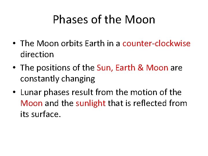 Phases of the Moon • The Moon orbits Earth in a counter-clockwise direction •