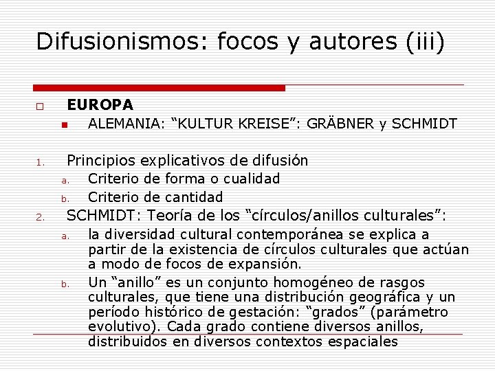 Difusionismos: focos y autores (iii) o 1. 2. EUROPA n ALEMANIA: “KULTUR KREISE”: GRÄBNER