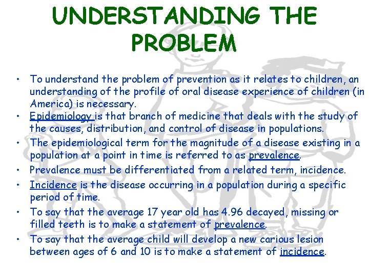 UNDERSTANDING THE PROBLEM • To understand the problem of prevention as it relates to