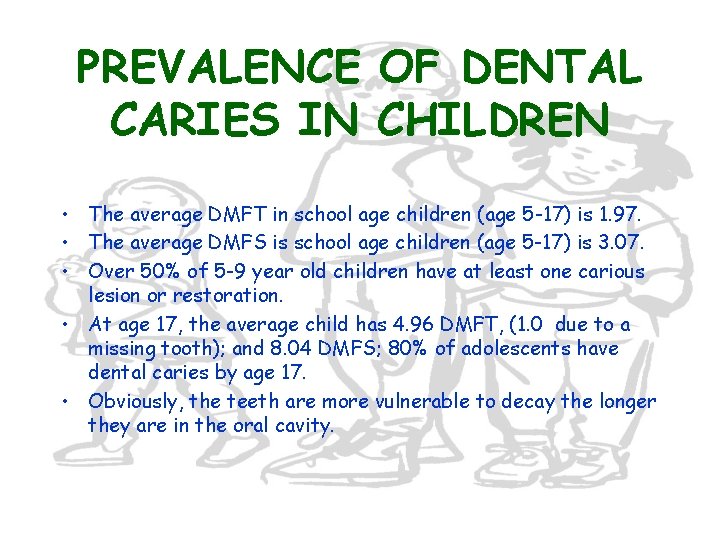 PREVALENCE OF DENTAL CARIES IN CHILDREN • The average DMFT in school age children