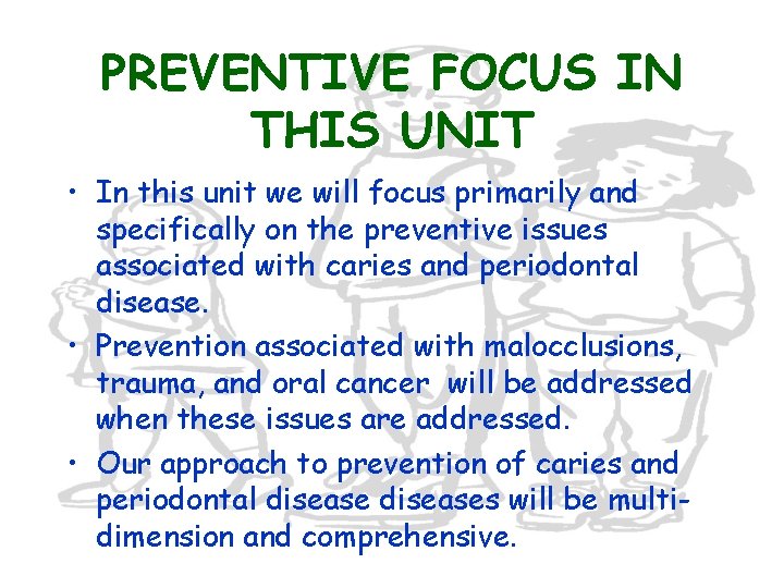 PREVENTIVE FOCUS IN THIS UNIT • In this unit we will focus primarily and