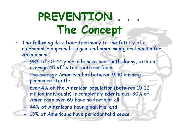 PREVENTION. . . The Concept • The following data bear testimony to the futility