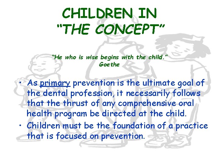 CHILDREN IN “THE CONCEPT” “He who is wise begins with the child. ” Goethe