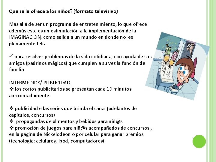 Que se le ofrece a los niños? (formato televisivo) Mas allá de ser un