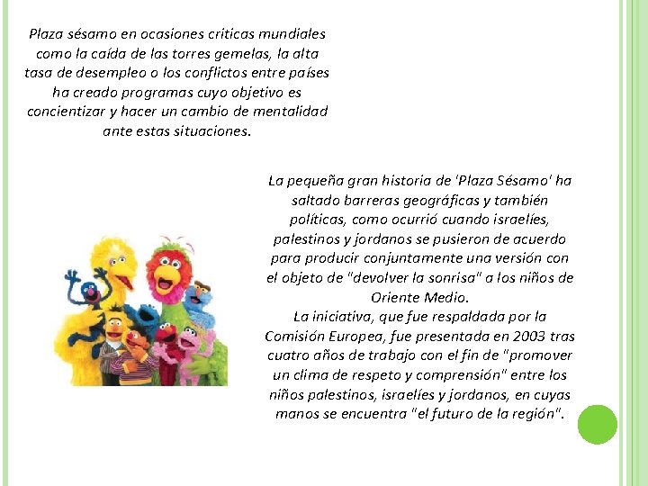 Plaza sésamo en ocasiones criticas mundiales como la caída de las torres gemelas, la