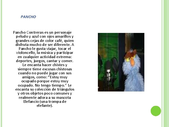 PANCHO Pancho Contreras es un personaje peludo y azul con ojos amarillos y grandes