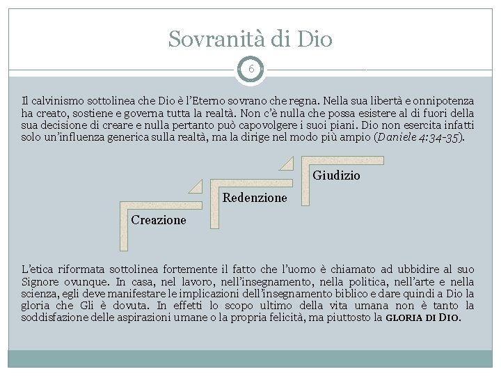 Sovranità di Dio 6 Il calvinismo sottolinea che Dio è l’Eterno sovrano che regna.