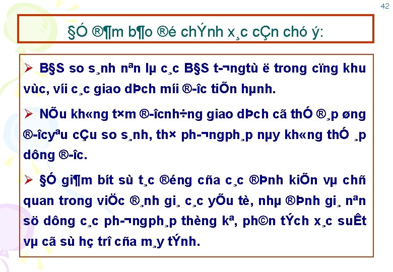 42 §Ó ®¶m b¶o ®é chÝnh x¸c cÇn chó ý: Ø B§S so s¸nh