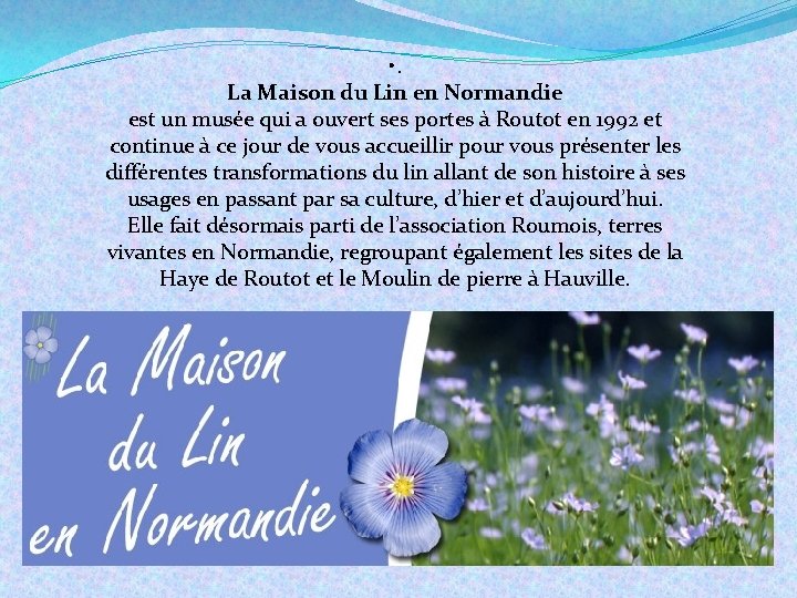  • . La Maison du Lin en Normandie est un musée qui a