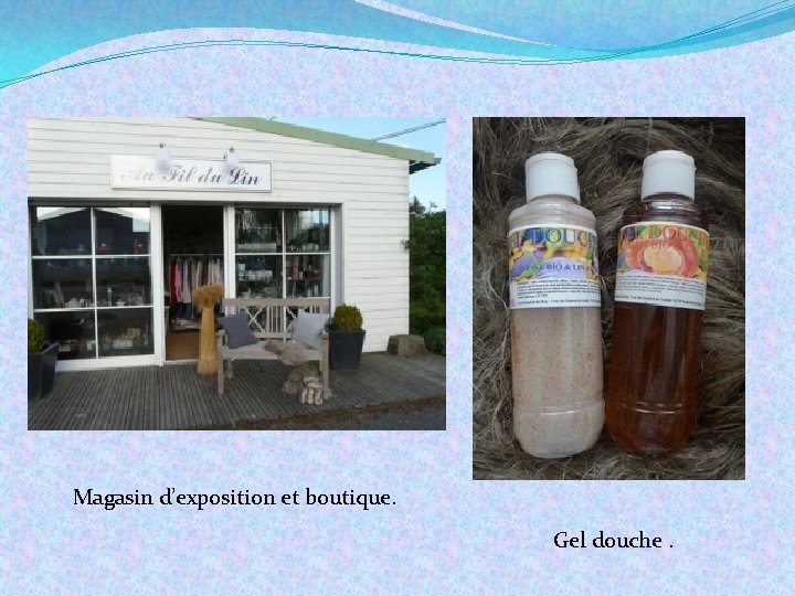 Magasin d’exposition et boutique. Gel douche. 