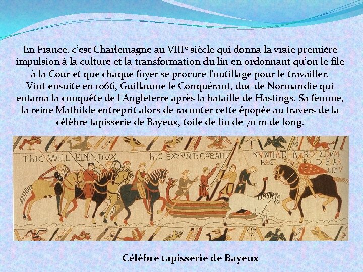 En France, c’est Charlemagne au VIIIe siècle qui donna la vraie première impulsion à