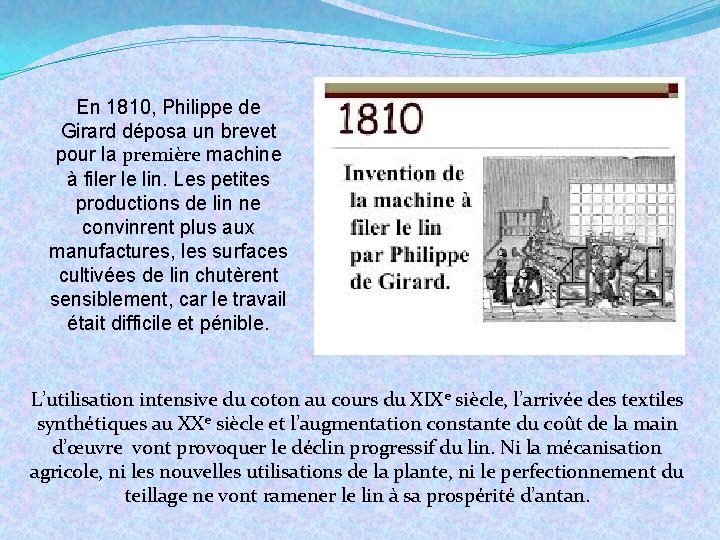 En 1810, Philippe de Girard déposa un brevet pour la première machine à filer