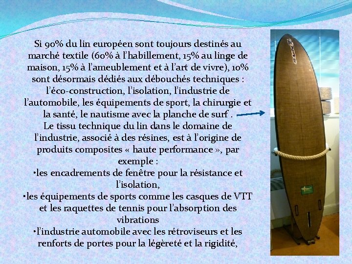 Si 90% du lin européen sont toujours destinés au marché textile (60% à l’habillement,