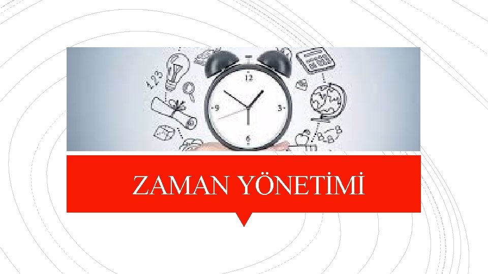 ZAMAN YÖNETİMİ 