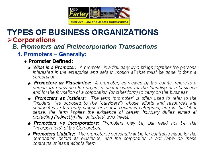 TYPES OF BUSINESS ORGANIZATIONS ØCorporations B. Promoters and Preincorporation Transactions 1. Promoters – Generally: TYPES OF BUSINESS ORGANIZATIONS ØCorporations B. Promoters and Preincorporation Transactions 1. Promoters – Generally: