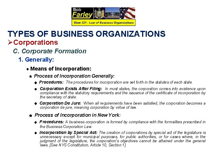 TYPES OF BUSINESS ORGANIZATIONS ØCorporations C. Corporate Formation 1. Generally: ● Means of Incorporation: