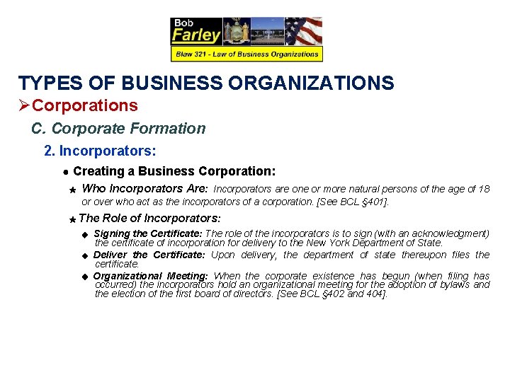 TYPES OF BUSINESS ORGANIZATIONS ØCorporations C. Corporate Formation 2. Incorporators: ● Creating a Business