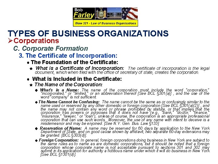 TYPES OF BUSINESS ORGANIZATIONS ØCorporations C. Corporate Formation 3. The Certificate of Incorporation: ●