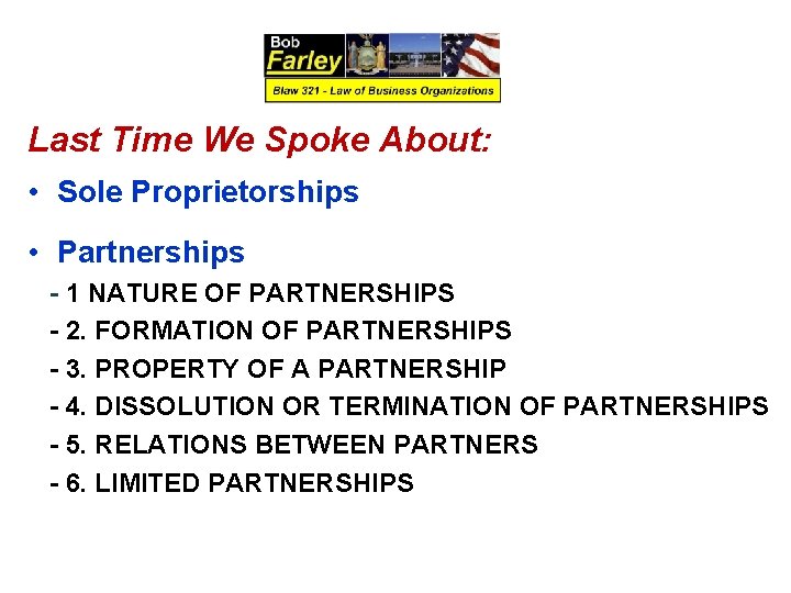 Last Time We Spoke About: • Sole Proprietorships • Partnerships - 1 NATURE OF