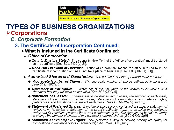 TYPES OF BUSINESS ORGANIZATIONS ØCorporations C. Corporate Formation 3. The Certificate of Incorporation Continued: