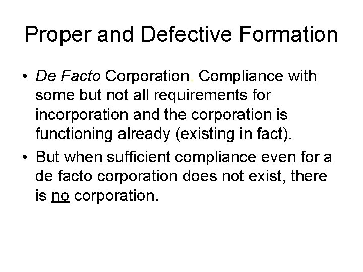 Proper and Defective Formation • De Facto Corporation. Compliance with some but not all