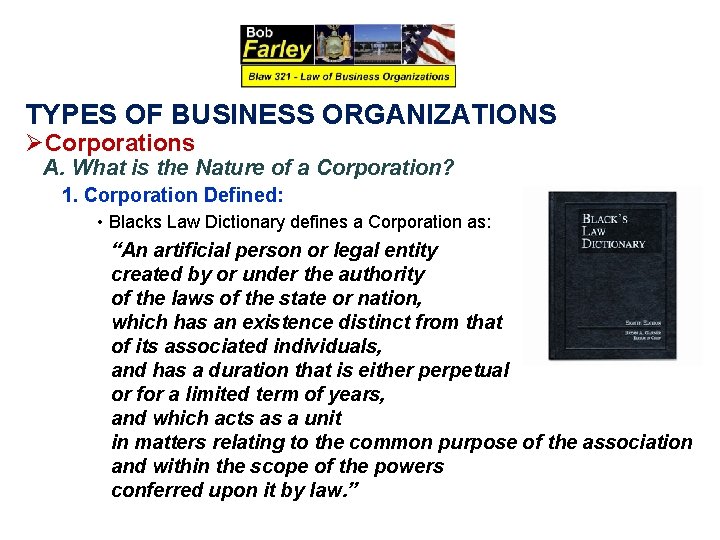 TYPES OF BUSINESS ORGANIZATIONS ØCorporations A. What is the Nature of a Corporation? 1.