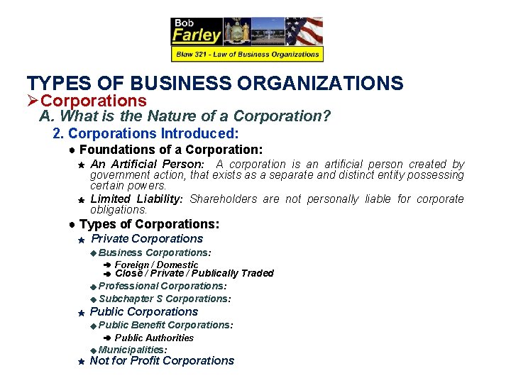 TYPES OF BUSINESS ORGANIZATIONS ØCorporations A. What is the Nature of a Corporation? 2.