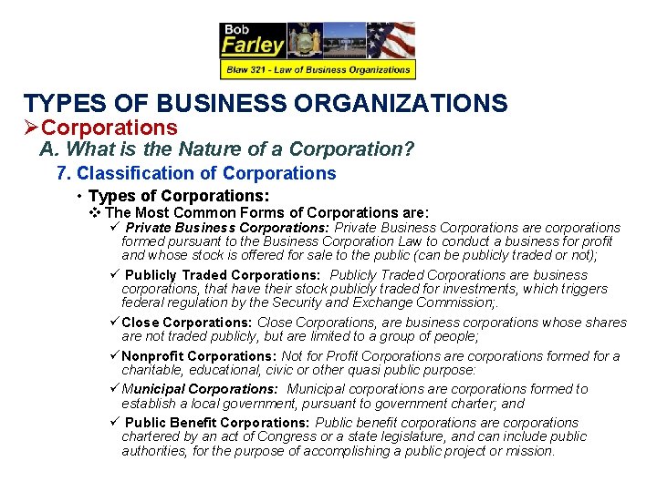 TYPES OF BUSINESS ORGANIZATIONS ØCorporations A. What is the Nature of a Corporation? 7.