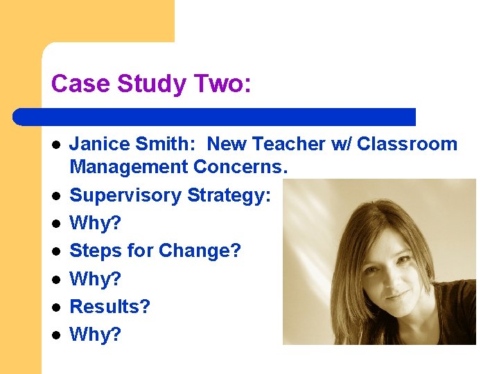 Case Study Two: l l l l Janice Smith: New Teacher w/ Classroom Management